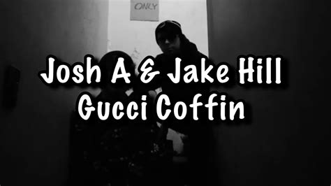 josh a & jake hill - gucci coffin|josh a all songs.